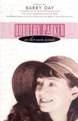 Dorothy Parker: In Her Own Words - Day, Barry