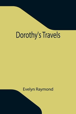 Dorothy's Travels - Raymond, Evelyn