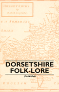 Dorsetshire Folk-Lore