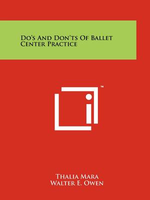 Do's And Don'ts Of Ballet Center Practice - Mara, Thalia, and Joel, Lydia (Introduction by)