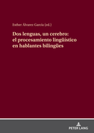 DOS Lenguas, Un Cerebro: El Procesamiento Linguestico En Hablantes Bilinguees