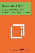 DOS Mendele Buch: Letters and Autobiographical Sketches, Photos, Drawings, Facsimiles of Mendele Meycher Sforim