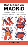 Dos Meses en Madrid: Historias con Ejercicios para Estudiantes de Espaol