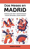 Dos Meses en Madrid: Verhalen met Oefeningen voor Spaans Leerlingen