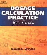 Dosage Calculation Practices for Nurses - Broyles, Bonita E