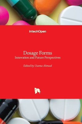 Dosage Forms: Innovation and Future Perspectives - Ahmad, Usama (Editor)