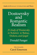 Dostoevsky and Romantic Realism: A Study of Dostoevsky in Relation to Balzac, Dickens, and Gogol