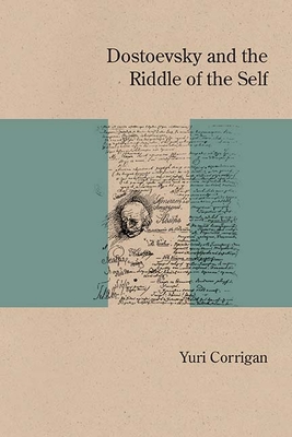 Dostoevsky and the Riddle of the Self - Corrigan, Yuri