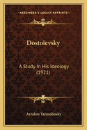 Dostoievsky: A Study In His Ideology (1921)