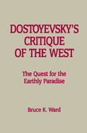 Dostoyevsky's Critique of the West: The Quest for the Earthly Paradise