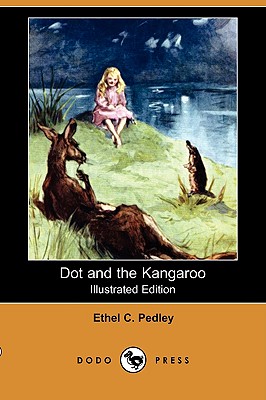 Dot and the Kangaroo (Illustrated Edition) (Dodo Press) - Pedley, Ethel C