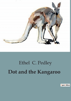 Dot and the Kangaroo - C Pedley, Ethel