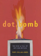 Dot.Bomb: The Rise and Fall of Dot.Com Britain