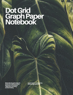Dot Grid Graph Paper Notebook: Foliage No. 1
