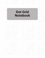 Dot Grid Notebook 8.5 x 11: Dotted Notebook Paper Letter Size, 110 Dotted Pages, Bullet Dot Grid Graphing Pad Journal With Page Numbers For Drawing & Note Taking (Dot Graph Paper Notebook)