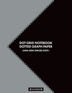 Dot Grid Notebook Dotted Graph Paper 5mm Grid Spaced Dots: Composition White Paper Notepad - Large 8.5" x 11" (21.59 x 27.94 cm) 120 Pages - This Dot Grid Journal Is Perfect For Drawing, Design, Notes, Graphs, Writing Or Any Business