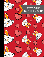 Dot Grid Notebook: Red Hearts & Bunny Rabbit Dot Grid Journal // Notebook to Write and Draw in