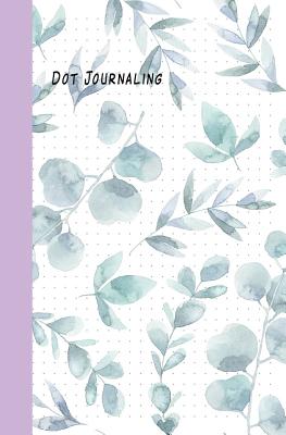 Dot Journaling: Creative Grid Line Journaling Ideas Notebook, Composition, Drawing, Design Paper Game and Sketchbook for Calligraphy 100 Dot Grid Pages (5.25x 8) Cream Paper Soft Cover - O Pitt, Craig