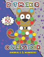 Dot Marker Coloring Book: Animals & Numbers, for Kids ages 3-5