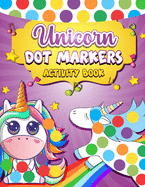 Dot Markers Activity Book Unicorn: Easy Guided BIG DOTS Dot Coloring Book For Kids & Toddlers Preschool Kindergarten Activities Gift for Unicorn Lovers