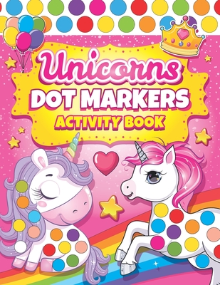 Dot Markers Activity Book Unicorns: Easy Guided BIG DOTS Dot Coloring Book For Kids & Toddlers Preschool Kindergarten Activities Gifts for Toddler Girls - Press, Kindrell Land