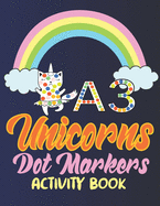 Dot Markers Activity Book Unicorns: Easy Guided BIG DOTS - Dot Coloring Book For Kids & Toddlers - Preschool Kindergarten Activities - Gifts for Toddler