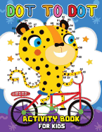Dot to Dot Activity Book for Kids: Easy and Fun Activity Games for Kids