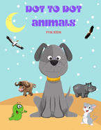 Dot to Dot Animals: Animal Version, Challenging and Fun Dot to Dot Puzzles for Kids, Toddlers, Boys and Girls