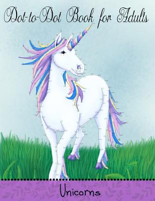 Dot to Dot Book for Adults: Unicorns: Extreme Connect the Dots - Coloring Books, Mindful