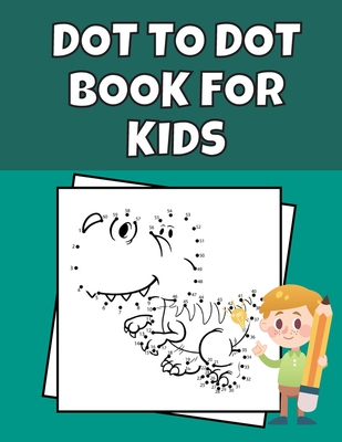 Dot To Dot Book For Kids: Connect The Dots Puzzles For Boys And Girls Ages 4-6 6-8 Cute Animals And Fruits - Dabini G