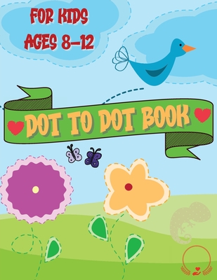 Dot to Dot Book for Kids: Cute and Various Coloring Pages with Connect the Dots for Ages 8-12 - Manor, Steven Cottontail