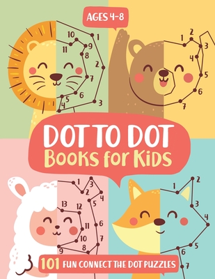 Dot To Dot Books For Kids Ages 4-8: 101 Fun Connect The Dots Books for Kids Age 3, 4, 5, 6, 7, 8 Easy Kids Dot To Dot Books Ages 4-6 3-8 3-5 6-8 (Boys & Girls Connect The Dots Activity Books) - Publishing, Kids Activity, and Press, Kc, and Trace, Jennifer L