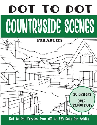 Dot to Dot Countryside Scenes for Adults: Countryside Scenes Connect the Dots Book for Adults (Over 23000 dots) - Rai, Sonia