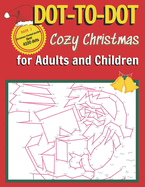 DOT-TO-DOT Cozy Christmas for Adults and Children: Christmas-Themed Activity Book - Extreme Puzzles