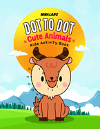 Dot to Dot Cute Animals: Kids Activity Book