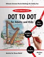 Dot to Dot for Adults & Kids: Ultimate Extreme Puzzle Challenge for Family Fun - Exciting & Mindful Activity for Stress Relief. Connect 20000+ Dots with Diverse Difficulty Levels. Great for All Ages