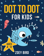 Dot to Dot for Kids: Connect the Dots Activity Book for Ages 4 - 8