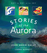Dot to Dot in the Sky (Stories of the Aurora): The Myths and Facts of the Northern Lights