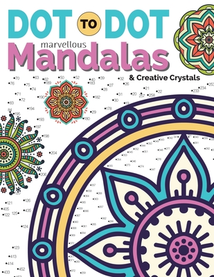 Dot To Dot Marvellous Mandalas & Creative Crystals: Intricate Anti-Stress Designs To Complete & Colour - Rose, Christina