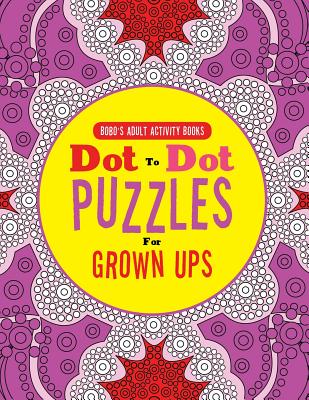 Dot to Dot Puzzles for Grown Ups - Bobo's Adult Activity Books
