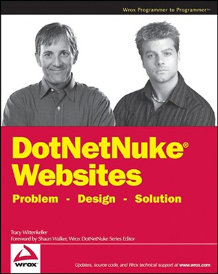DotNetNuke Websites: Problem - Design - Solution - Wittenkeller, Tracy, and Walker, Shaun (Foreword by)
