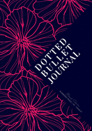 Dotted Bullet Journal: Medium A5 - 5.83X8.27 (Neon Pink Flowers)