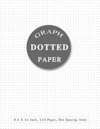 Dotted Paper 8.5 X 11: Dotted Notebook Paper Letter Size - Bullet Dot Grid Graphing Pad Journal With Page Numbers For Drawing & Note Taking