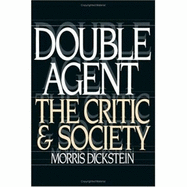 Double Agent: The Critic and Society - Dickstein, Morris