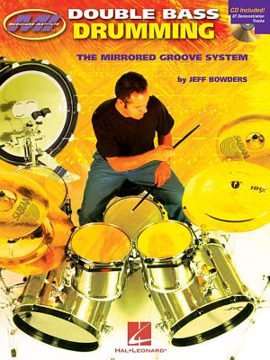 Double Bass Drumming: The Mirrored Groove System - Bowders, Jeff