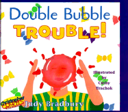 Double Bubble Trouble!