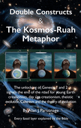 Double Constructs & The Kosmos-Ruah Metaphor