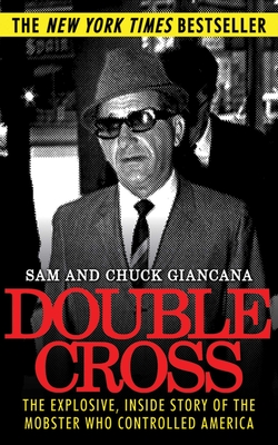 Double Cross: The Explosive, Inside Story of the Mobster Who Controlled America - Giancana, Chuck, and Giancana, Sam