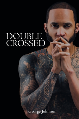 Double Crossed: a memoir - Johnson, George