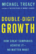 Double-Digit Growth: How Great Companies Achieve It--No Matter What